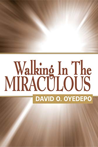 Walking In The Miraculous PB - David O Oyedepo